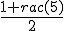 \frac{1+rac(5)}{2}